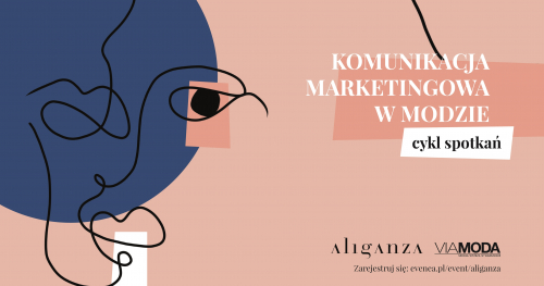Komunikacja marketingowa w modzie. Cykl Spotkań agencji ALIGANZA i uczelni VIAMODA