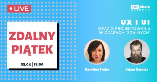 ZDALNY PIĄTEK - Webinar: UX i UI oraz o projektowaniu w czasach "zdalnych"