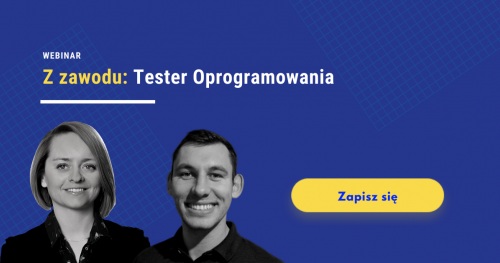 Webinar: Z zawodu Tester Oprogramowania