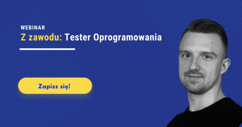 Webinar: Z zawodu Tester Oprogramowania
