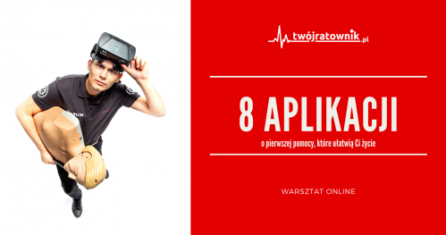 8 aplikacji o pierwszej pomocy, które ułatwią Ci życie Warsztaty ONLINE