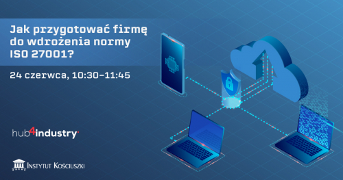 Webinar - Jak przygotować firmę do wdrożenia normy ISO 27001?