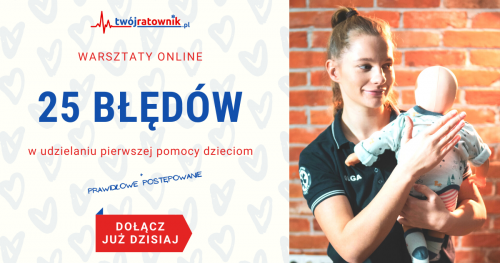 25 błędów w udzielaniu pierwszej pomocy dzieciom + prawidłowe postępowanie Warsztaty ONLINE