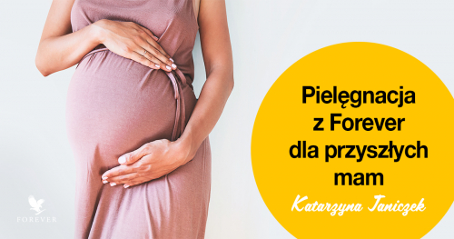 Pielęgnacja z Forever dla przyszłych mam