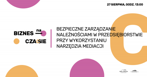 Biznes na Czasie - Bezpieczne zarządzanie należnościami w przedsiębiorstwie przy wykorzystaniu narzędzia mediacji || LIVE CHAT