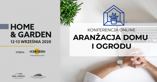 Aranżacja domu i ogrodu - konferencja online / targi Home & Garden