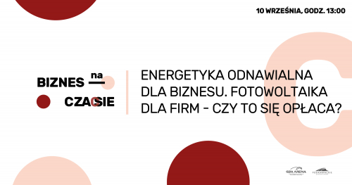 Biznes na Czasie: Energetyka odnawialna dla biznesu. Fotowoltaika dla firm - czy to się opłaca? || LIVE CHAT