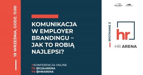 Komunikacja w employer brandingu -  Jak to robią najlepsi? Spotkanie z HR Arena - konferencja online 18 września godz. 11:00