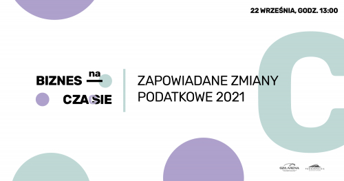 Biznes na Czasie: zapowiadane zmiany podatkowe 2021 r. || LIVE CHAT 22 września, godz. 13:00