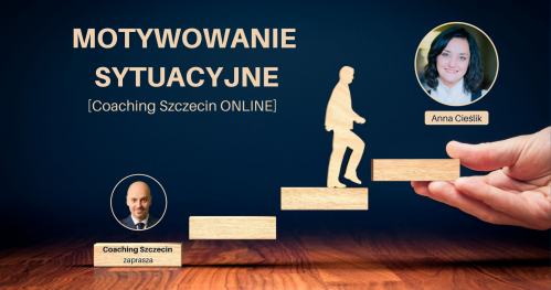 Motywowanie sytuacyjne [Coaching Szczecin ON-LINE]