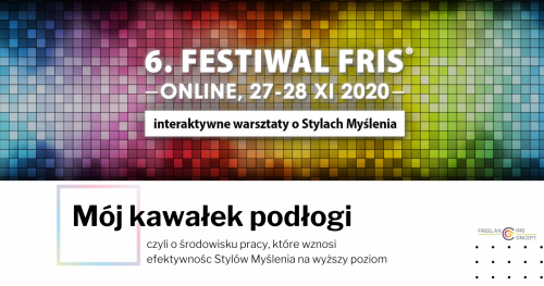 FESTIWAL FRIS- "MÓJ KAWAŁEK PODŁOGI…" czyli o środowisku pracy, które wznosi efektywność Stylów Myślenia na wyższy poziom.