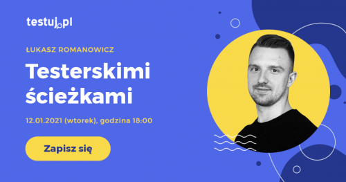 Webinar: Testerskie ścieżki z Łukaszem Romanowiczem