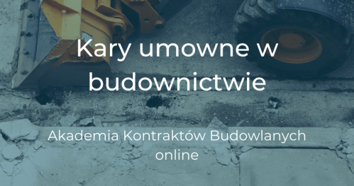 26.02 Kary umowne w budownictwie - Akademia Kontraktów Budowlanych