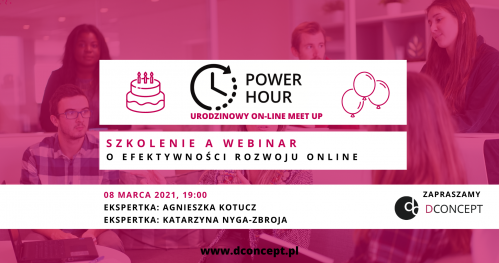 DCONCEPT_POWER HOUR: Szkolenie a webinar - o efektywności rozwoju online + URODZINY
