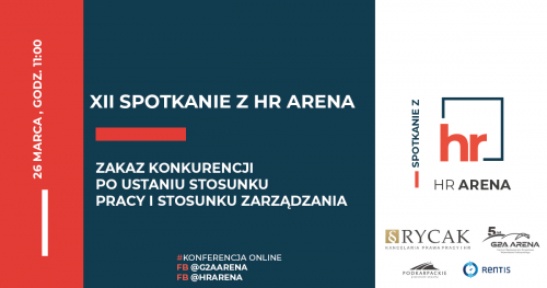 XII Spotkanie z HR Arena: Zakaz konkurencji po ustaniu stosunku pracy i stosunku zarządzania || 26 marca 2021, godz 11:00||