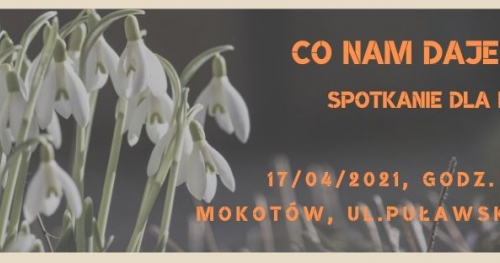 CO NAM DAJE SIŁĘ- 17/04/2021_godz. 10.00 | MOKOTÓW