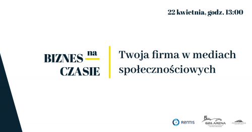 XXXII Konferencja Biznes na Czasie − Twoja firma w mediach społecznościowych || 22 kwietnia 2021 r., godz. 13:00