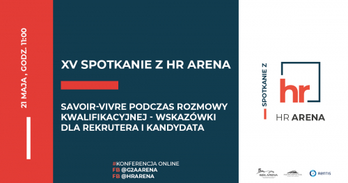 XV SPOTKANIE Z HR ARENA: Savoir-vivre podczas rozmowy kwalifikacyjnej - wskazówki dla rekrutera i kandydata