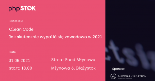PHPstok #8 Clean Code & Jak skutecznie wypalić się zawodowo w 2021