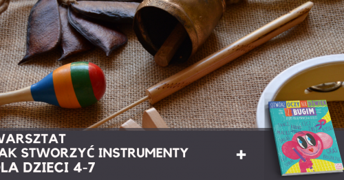 BUGI: jak stworzyć instrumenty  - warsztat dla dzieci (4-7 lat)