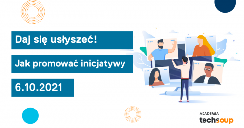 Daj o sobie usłyszeć! Jak komunikować inicjatywy organizacji