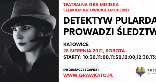 "DETEKTYW PULARDA PROWADZI ŚLEDZTWO", CZYLI GRA MIEJSKA NA ŻYWO W KATOWICACH