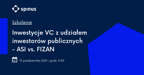 Szkolenie stacjonarne: Inwestycje VC z udziałem inwestorów publicznych - ASI vs. FIZAN