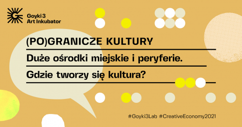 (Po)granicze kultury. Duże ośrodki miejskie i peryferie. Gdzie tworzy się kultura?