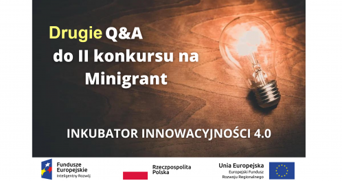 2. Q&A do II konkursu na Minigrant pn. "Inkubator Innowacyjności 4.0" (online)
