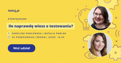 #TestujTalks: Ile naprawdę wiesz o testowaniu?