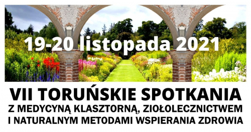 VII Toruńskie Spotkania z Medycyną Klasztorną, Ziołolecznictwem i Naturalnymi Metodami Wspierania Zdrowia