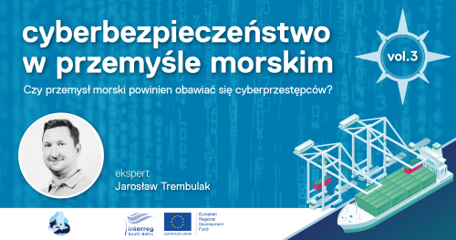cyberbezpieczeństwo w przemyśle morskim vol.3 | spotkanie z Jarosławem Trembulakiem