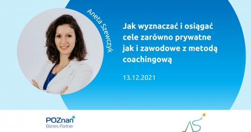 Jak wyznaczać i osiągać cele zarówno prywatne jak i zawodowe z metodą coachingową