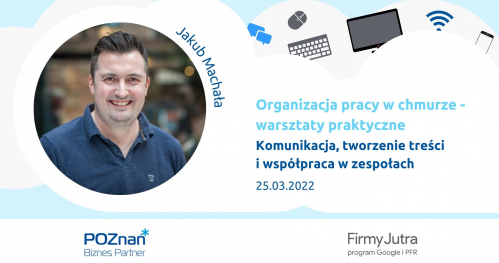 Komunikacja, tworzenie treści i współpraca w zespołach. Organizacja pracy w chmurze - warsztaty praktyczne cz. 1