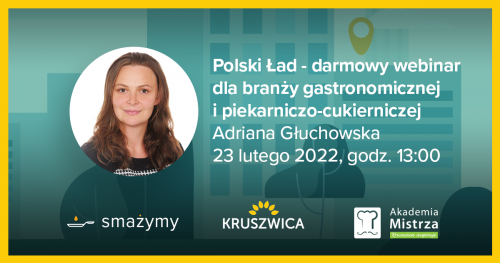 Polski Ład - darmowy webinar dla branży gastronomicznej i piekarniczo-cukierniczej