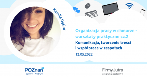 Komunikacja, tworzenie treści i współpraca w zespołach Organizacja pracy w chmurze - warsztaty praktyczne cz. 2