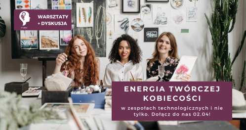 ENERGIA TWÓRCZEJ KOBIECOŚCI - WARSZTATY + DYSKUSJA