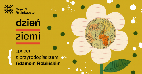Dzień ziemi. Spacer z przyrodopisarzem Adamem Robińskim