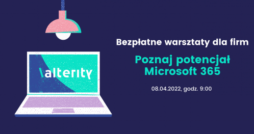 Bezpłatne warsztaty dla firm: poznaj potencjał Microsoft 365