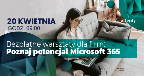 Bezpłatne warsztaty dla firm: poznaj potencjał Microsoft 365
