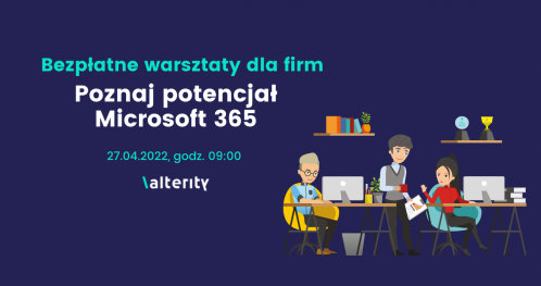 Bezpłatne warsztaty dla firm: poznaj potencjał Microsoft 365
