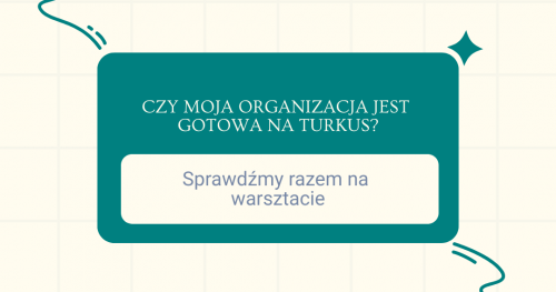 Czy moja organizacja jest gotowa na turkus? (Warsztat interaktywny)