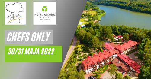 CHEFS ONLY w Hotelu Anders Stare Jabłonki ****