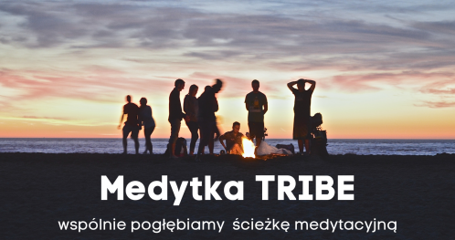 Medyka TRIBE - społeczność, spotkania, wspólna medytacyjna (kwiecień/maj)
