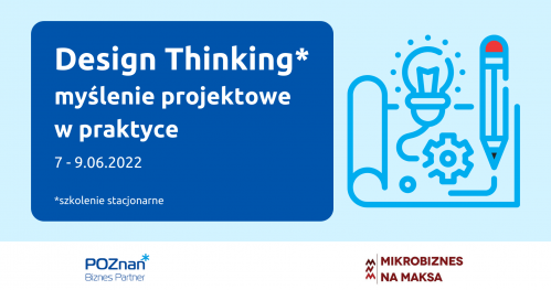 Design Thinking - myślenie projektowe w praktyce - szkolenie stacjonarne