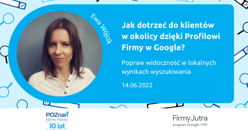 Jak dotrzeć do klientów w okolicy dzięki Profilowi Firmy w Google? Popraw widoczność w lokalnych wynikach wyszukiwania
