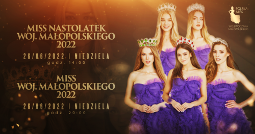 GALE FINAŁOWE - Miss i Miss Nastolatek Woj. Małopolskiego 2022