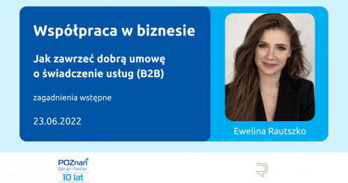 Współpraca w biznesie - jak zawrzeć dobrą umowę o świadczenie usług (B2B) - zagadnienia wstępne