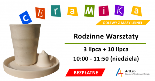 Warsztaty ceramiczne - odlewanie z masy lejnej / bezpłatne /  3 lipca + 10 lipca / godzina 10:00-11:50
