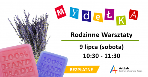 Warsztaty mydlarskie dla dzieci i dorosłych - bezpłatne